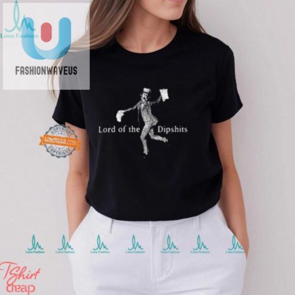 Unique Lord Of The Dipshits Funny Tshirt Stand Out Now fashionwaveus 1 1