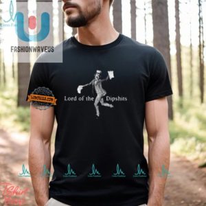 Unique Lord Of The Dipshits Funny Tshirt Stand Out Now fashionwaveus 1 3