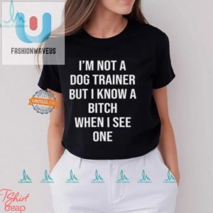 Witty Know A Bitch Shirt Hilarious Unique Gift Idea fashionwaveus 1 1