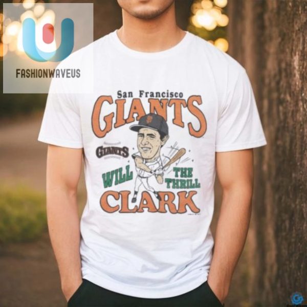 Score Big Laughs Will Clark Giants Shirt For Fans fashionwaveus 1