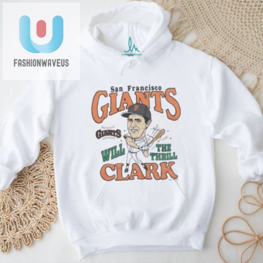 Score Big Laughs Will Clark Giants Shirt For Fans