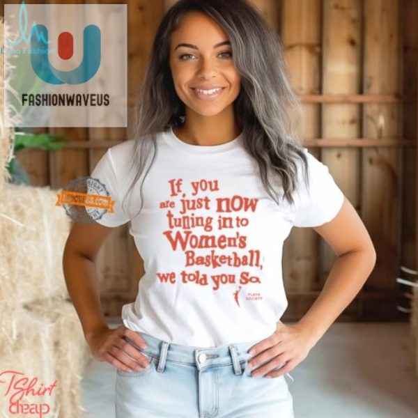 Get Your Hilarious We Told You So Womens Basketball Tee fashionwaveus 1 2