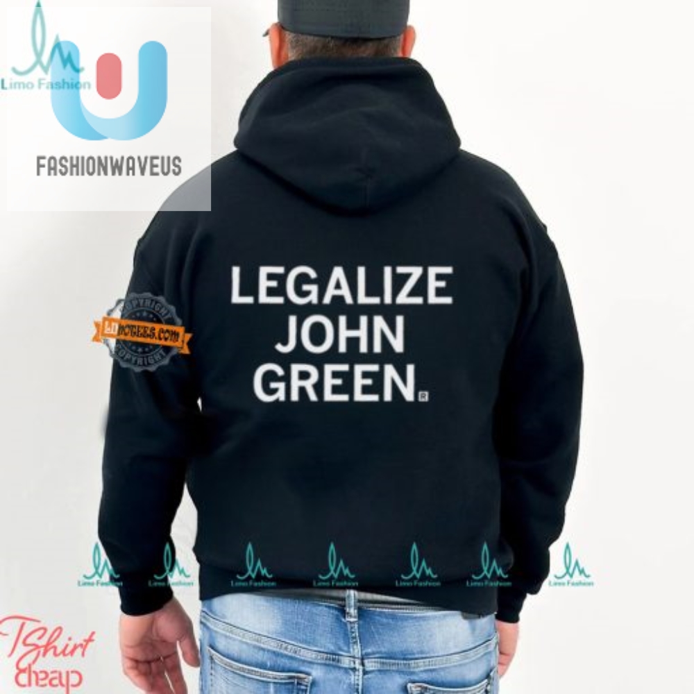 Legalize John Green Shirt  Hilariously Unique Book Lover Tee