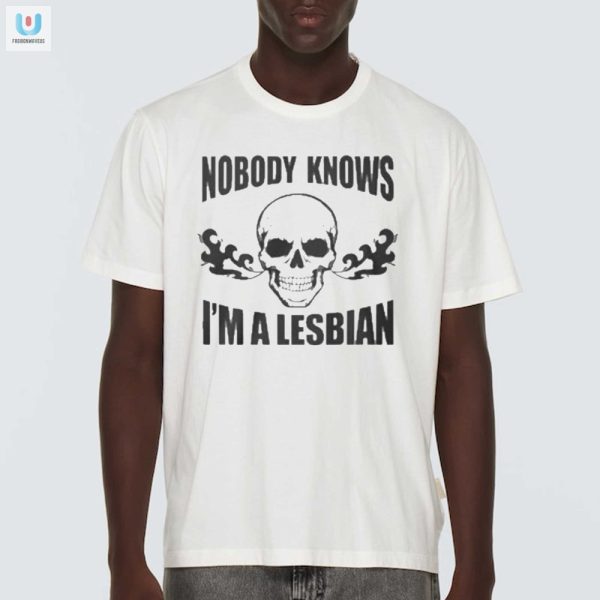 Quirky Nobody Knows Im A Lesbian Skull Tee For Unique Humor fashionwaveus 1