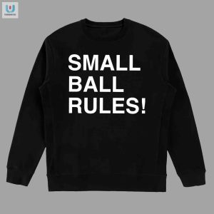 Rock Small Ball Rules Shirt Big Laughs Unique Style fashionwaveus 1 3