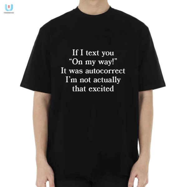 Witty Autocorrect Excitement Shirt Funny Unique Tee fashionwaveus 1