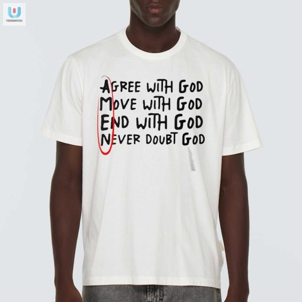 Heavenly Humor Agree Move End With God Shirt fashionwaveus 1