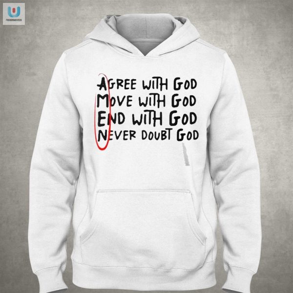 Heavenly Humor Agree Move End With God Shirt fashionwaveus 1 2