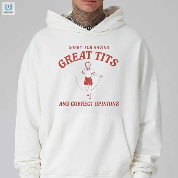 Funny Great Tits Correct Opinions Shirt Unique Bold fashionwaveus 1 2