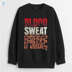 Get Fired Up Jack Perrys Hilarious Blood Sweat Shirt fashionwaveus 1 1 2