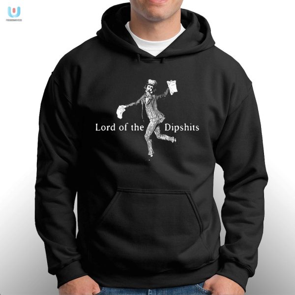 Unique Funny Lord Of The Dipshits Tshirt Stand Out fashionwaveus 1 2