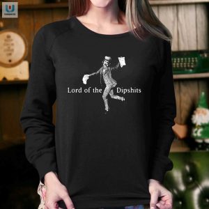 Unique Funny Lord Of The Dipshits Tshirt Stand Out fashionwaveus 1 3