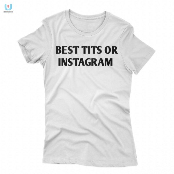 Rock The Best Tits On Instagram Shirt Stand Out Smile fashionwaveus 1 1