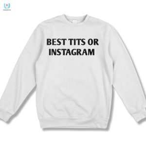 Rock The Best Tits On Instagram Shirt Stand Out Smile fashionwaveus 1 3