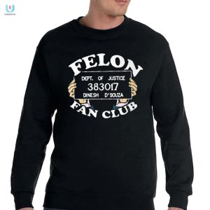 Dinesh Dsouza Felon Fanclub Shirt Hilariously Unique Tee fashionwaveus 1 3