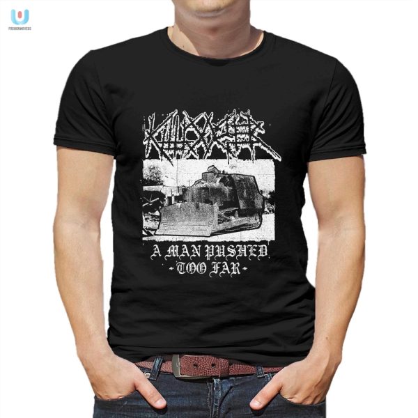 Funny Killdozer Shirt Unique Bold Statement Tee fashionwaveus 1