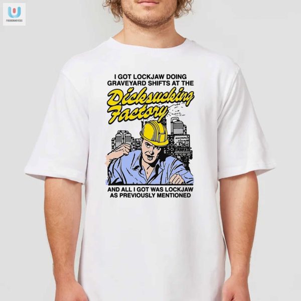 Humorous Lockjaw At Dicksucking Factory Graveyard Shift Tee fashionwaveus 1