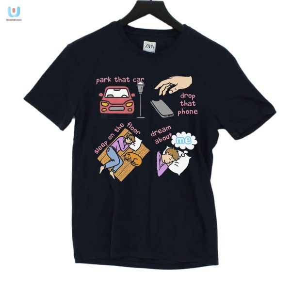 Quirky Park That Car Shirt Sleep Dream Laugh fashionwaveus 1