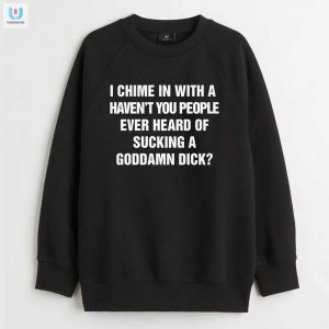 Hilarious Suck A Goddamn Dick Shirt Stand Out With Humor fashionwaveus 1 3