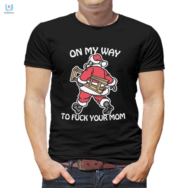 Funny On My Way To Your Mom Shirt Stand Out With Humor fashionwaveus 1