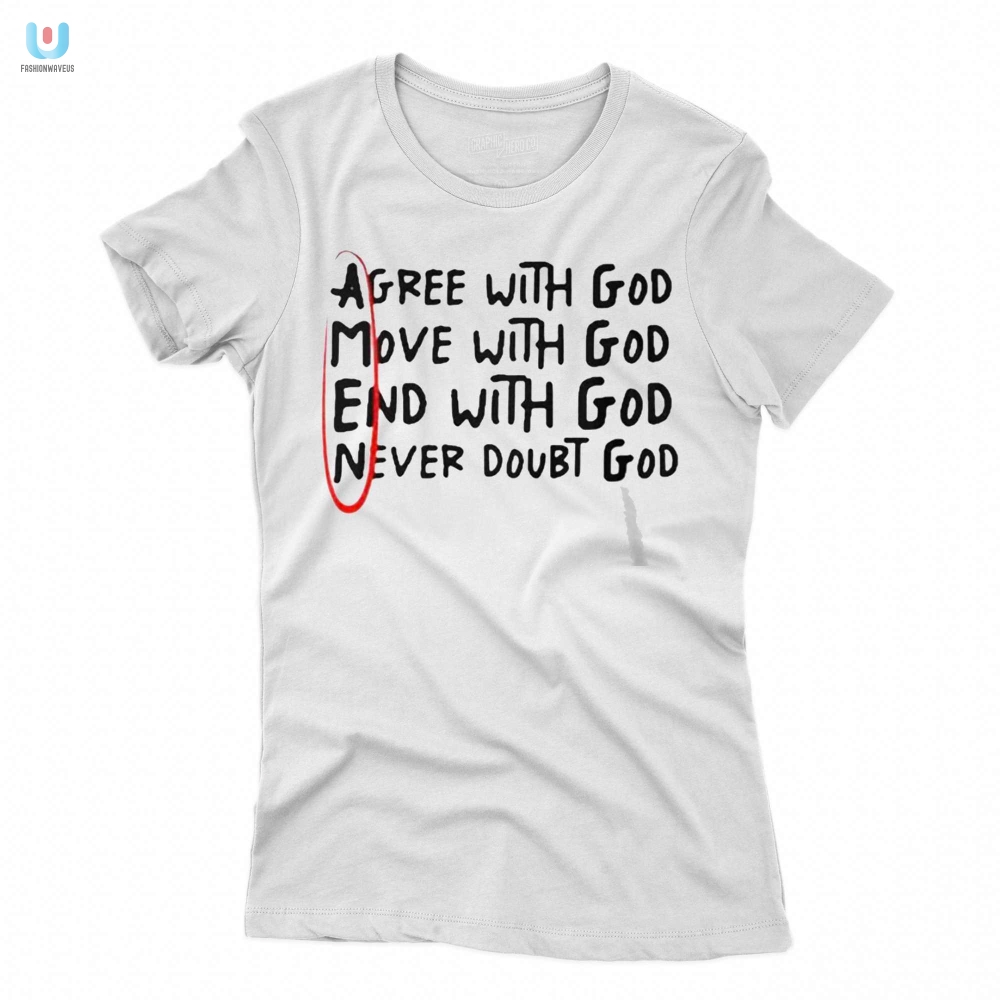 Godly Shirt Agree Move End With Divine Humor