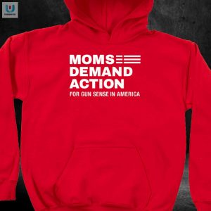 Funny Moms Demand Action Gun Sense Shirt Stand Out fashionwaveus 1 2