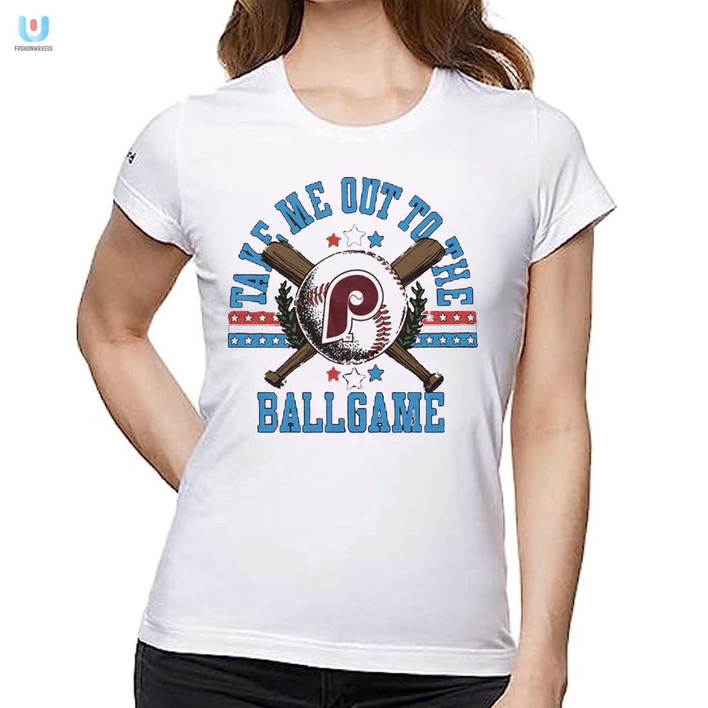 Get Your Phillies Laughs Funny Take Me Out To The Ballgame Tee