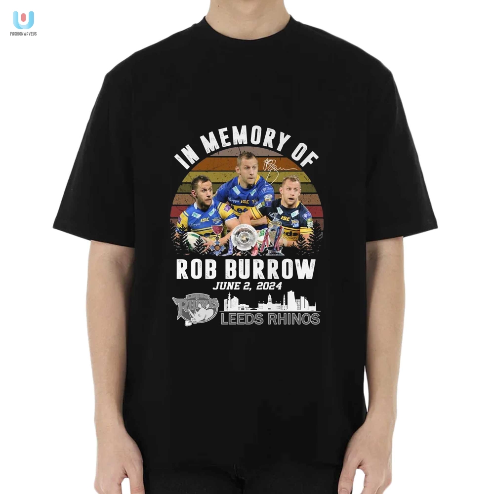 Celebrate Rob Burrow Funny Leeds Rhinos Shirt 2024 fashionwaveus 1