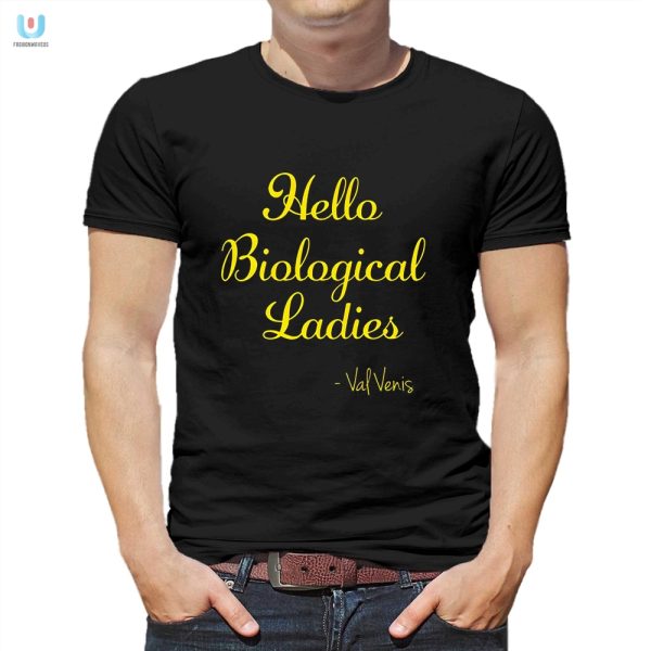 Hello Biological Ladies Val Venis Shirt Laugh In Style fashionwaveus 1