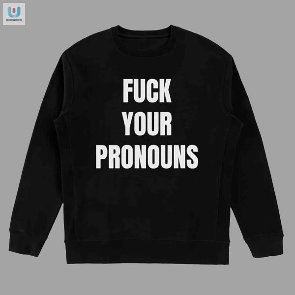Hilarious Antipronoun Shirt Unique Statement Piece fashionwaveus 1 3
