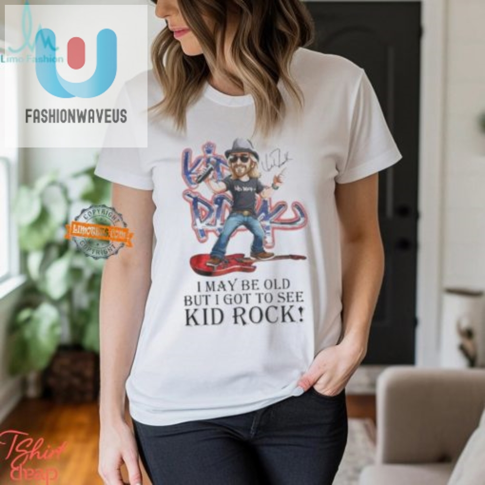 Funny Unique I May Be Old But Saw Kid Rock Signature Tee