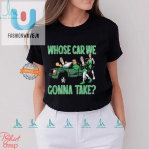 2024 Champs Boston Celtics Funny Whose Car Shirt fashionwaveus 1 1