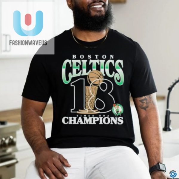 Score Big Laughs With The Celtics 18Time Champs Shirt fashionwaveus 1
