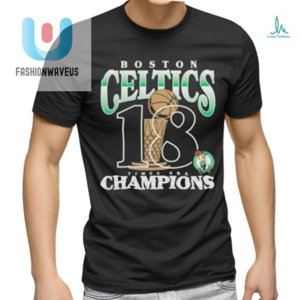 Score Big Laughs With The Celtics 18Time Champs Shirt fashionwaveus 1 2