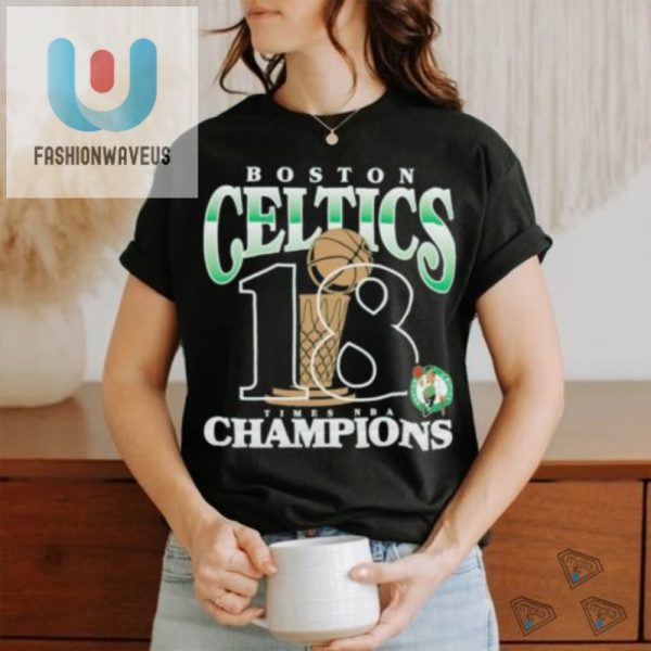 Score Big Laughs With The Celtics 18Time Champs Shirt fashionwaveus 1 3