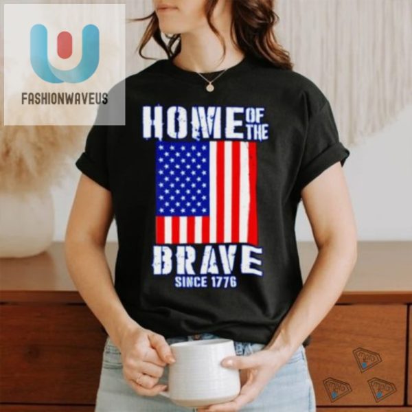 Lolworthy 4Th Of July Shirt Home Of The Brave Edition fashionwaveus 1 1