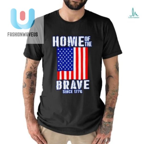 Lolworthy 4Th Of July Shirt Home Of The Brave Edition fashionwaveus 1 2