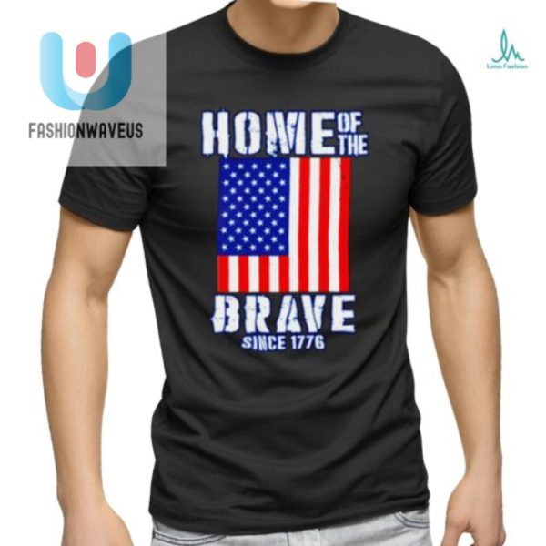 Lolworthy 4Th Of July Shirt Home Of The Brave Edition fashionwaveus 1 3