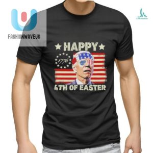 Funny Biden Easter 4Th Of July Shirt Unique Patriotic Humor fashionwaveus 1 3