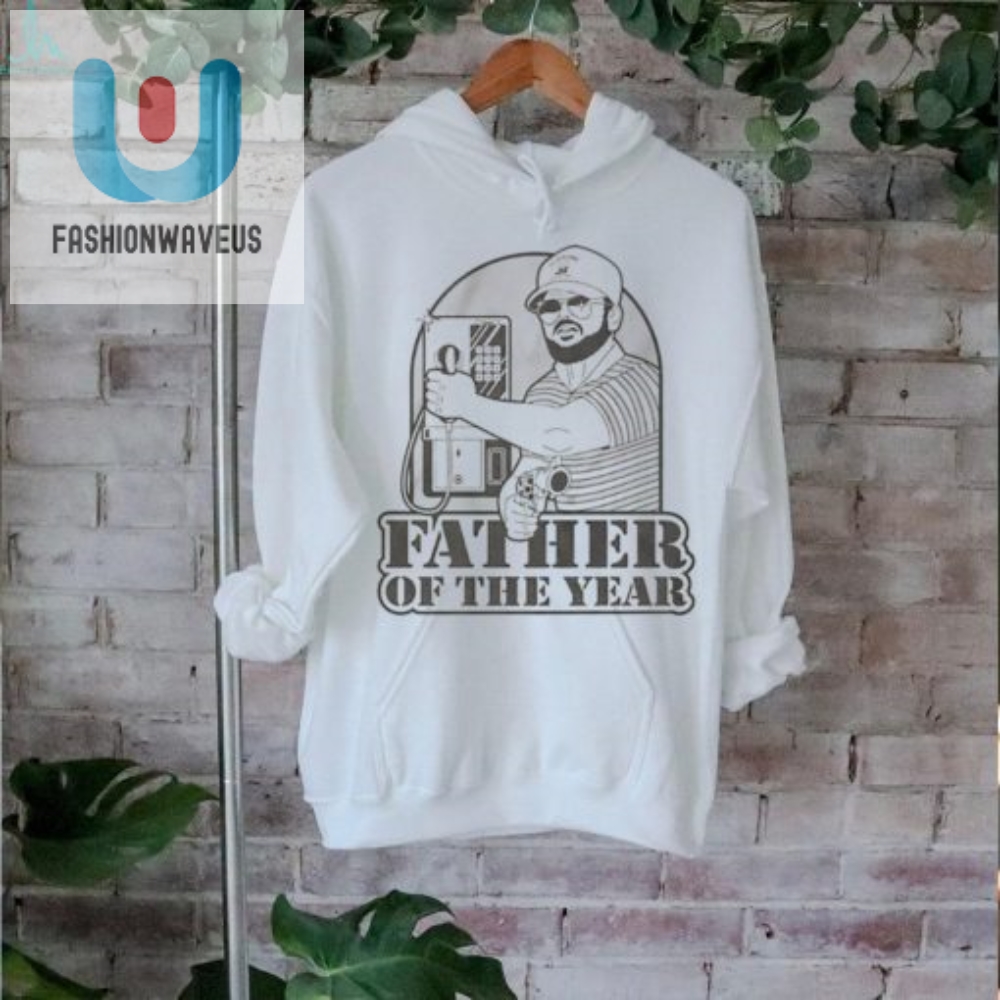 Funny Father Of The Year Tshirt  Unique  Hilarious Gift