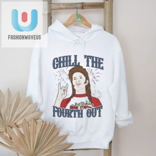 Get Your Laughs With Joe Dirt July 4Th Chill Out Tee fashionwaveus 1