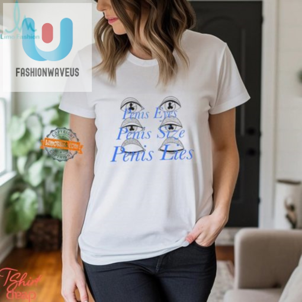 Catchy  Comical Penis Eyes Size Lies Tee