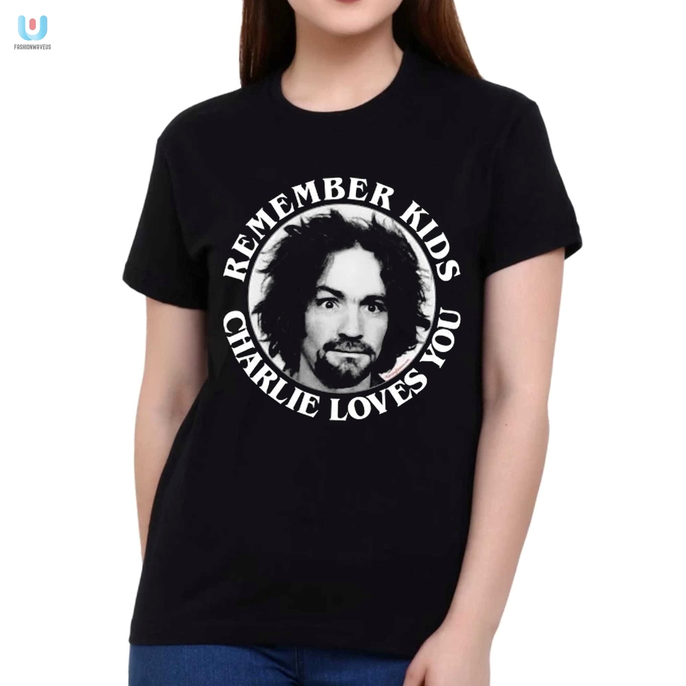 Funny Remember Kids Charlie Loves You Tee  Unique  Cool