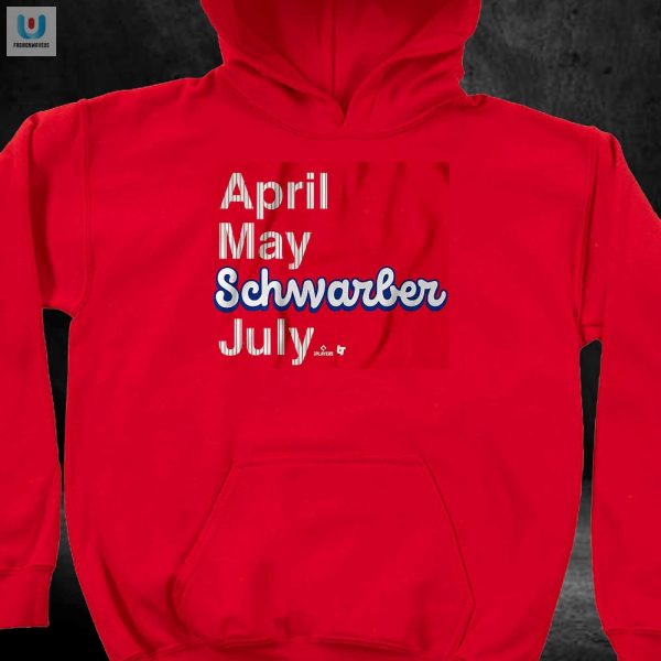 Hit It Like Schwarber April May July Shirt Hilarious Unique fashionwaveus 1 2