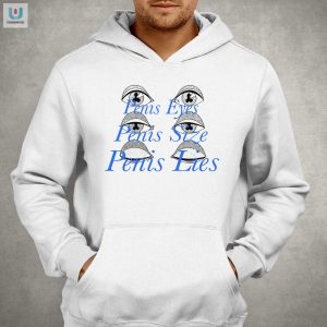 Funny Penis Eyes Shirt Bold Unique And Hilarious Apparel fashionwaveus 1 2