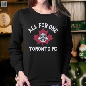 Score Big Hilarious Toronto Fc All For One Shirt fashionwaveus 1 3