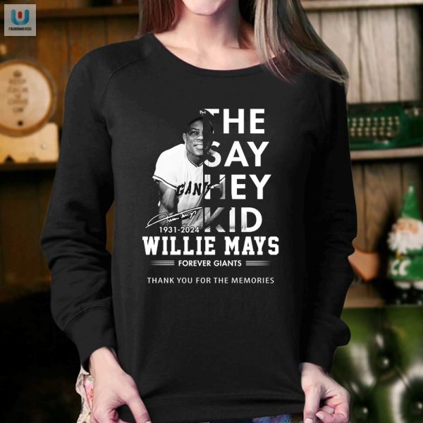 Willie Mays Tshirt Forever Giant Laughs Memories fashionwaveus 1 3