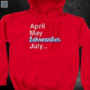 Get Your Kyle Schwarber Comedy Shirt April May July Laughter fashionwaveus 1 2