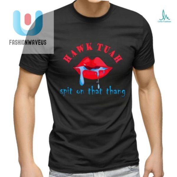 Hawk Tuah Spit Shirt Unique Hilarious Tiktok Meme Tee fashionwaveus 1 2
