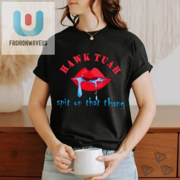 Hawk Tuah Spit Shirt Unique Hilarious Tiktok Meme Tee fashionwaveus 1 3